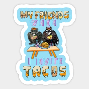 When I invite my friends to it tacos Sticker